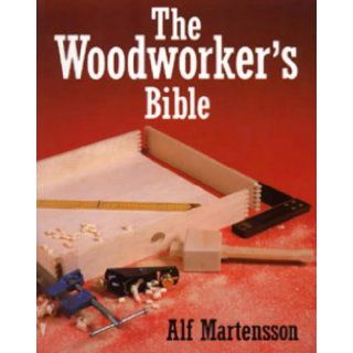 The Woodworkers Bible (Hobby Craft) Alf Martensson 9780713626858 Books
