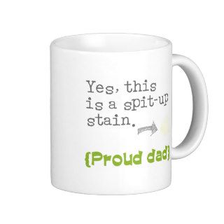 YES, this is to spit up stain {proud mom/you give} Coffee Mug