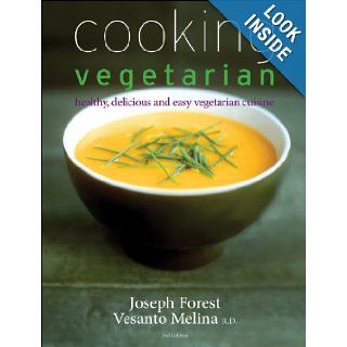 Cooking Vegetarian Healthy, Delicious and Easy Vegetarian Cuisine Joseph Forest, Vesanto Melina R. D. 9781118007624 Books