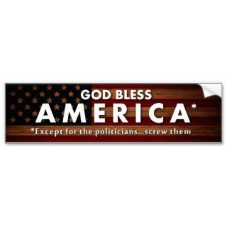 God Bless America (Except for the Politicians) Bumper Sticker