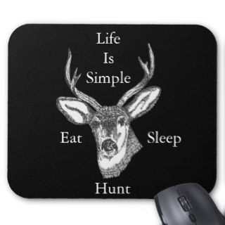Life Is Simple Eat, Sleep, Hunt Mouse Pad