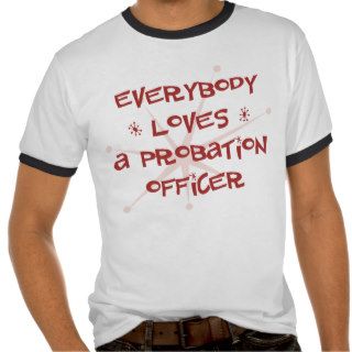 Everybody Loves A Probation Officer Tees