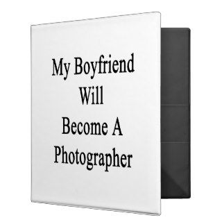 My Boyfriend Will Become A Photographer 3 Ring Binder