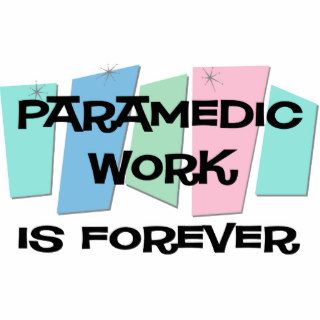 Paramedic Work Is Forever Photo Cut Out