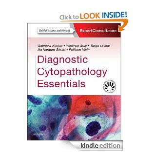Diagnostic Cytopathology Essentials Expert Consult Online and Print eBook Gabrijela Kocjan, Winifred Gray, Philippe Vielh, Tanya Levine, Ika Kardum Skelin Kindle Store