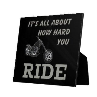 Motorcycle Biker Its All About How Hard You Ride Plaque