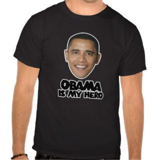 Barack Obama Is My Hero Tee Shirt