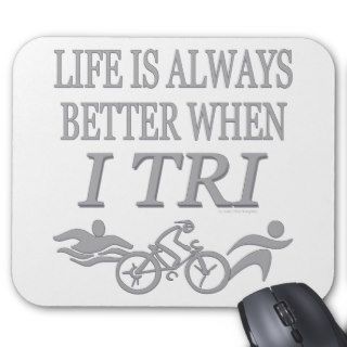 Triathlon Swim Bike Run Life Is Always Better Tri Mouse Pads