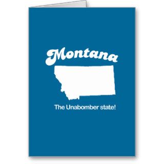 Montana   The unabomber state T shirt Greeting Cards