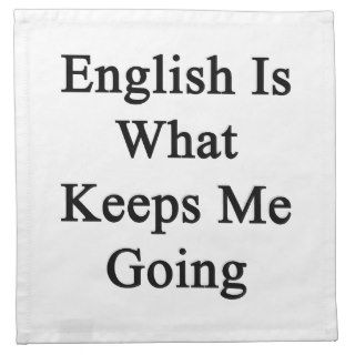 English Is What Keeps Me Going Napkin