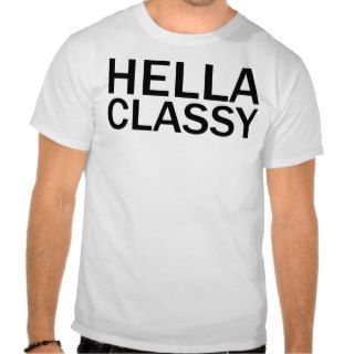 HELLA CLASSY Funny Rude All Caps T Shirt