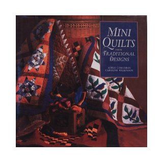 Mini Quilts from Traditional Designs Adele Corcoran, Caroline Wilkinson, Penny Brown, Sandra Lousada 9780806913223 Books