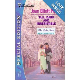 Tall, Dark and Irresistible (The Baby Bet McAllister's Gifts) Joan Elliott Pickart 9780373245079 Books