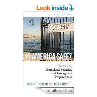 Is America Safe? Terrorism, Homeland Security, and Emergency Preparedness eBook Don Philpott, Robert T. Jordan Kindle Store