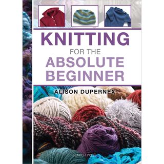 Search Press Books Knitting For The Absolute Beginner Search Press Knitting & Crocheting Books