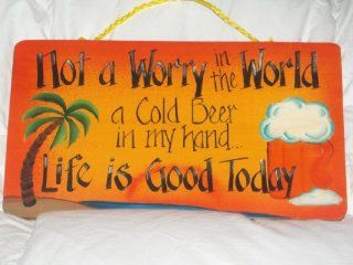 Not A Worry In The World, A Cold Beer In My Hand, Life Is Good Today Wooden Tropical Sign   Decorative Signs