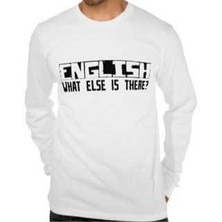 English What Else Is There? Tees