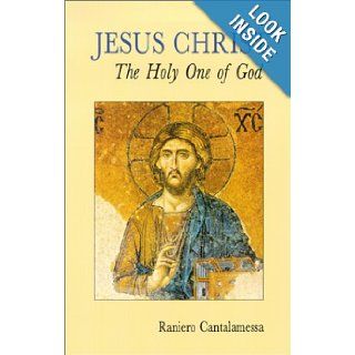 Jesus Christ The Holy One of God Raniero Cantalamessa, Alan Neame 9780814620731 Books