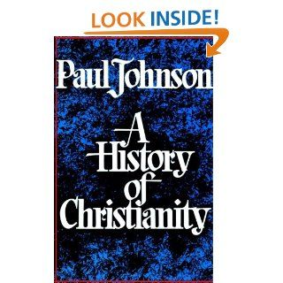 History of Christianity eBook Paul Johnson Kindle Store