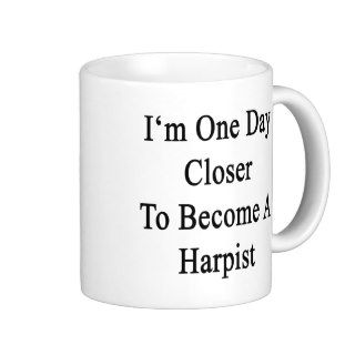 I'm One Day Closer To Become A Harpist Mug