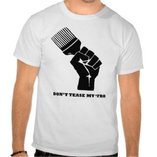 Don't Tease My FRO Tee Shirts