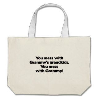 Don't Mess with Grammy's Grandkids Bags