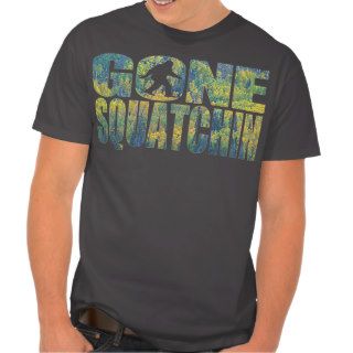 Gone Squatchin **Special Deep Forest 2nd Edition** Tee Shirt