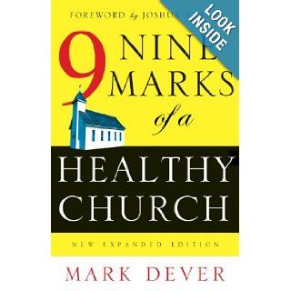 Nine Marks of a Healthy Church Mark Dever 9781581346312 Books