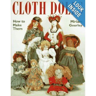 Cloth Dolls  How to Make Them Miriam Gourley 9780844226323 Books