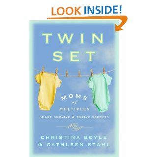 Twin Set Moms of Multiples Share Survive and Thrive Secrets eBook Christina Boyle, Cathleen Stahl Kindle Store