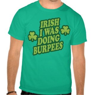 Irish I Was Doing Burpees Tshirt