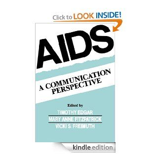 Aids A Communication Perspective (Routledge Communication Series) eBook Timothy Edgar, Mary Anne Fitzpatrick, Vicki S. Freimuth Kindle Store