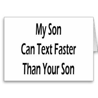 My Son Can Text Faster Than Your Son Card