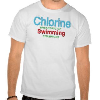 Chlorine Breakfast of Swimmers T Shirt