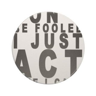 dont be fooled i just act like i care shirt B.png Coaster