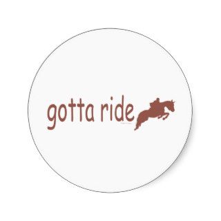 Gotta Ride Sport Athlete Horseback Round Sticker