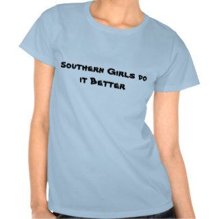 Southern Girls do it Better T Shirt