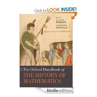 The Oxford Handbook of the History of Mathematics (Oxford Handbooks in Mathematics) eBook Jacqueline Stedall, Eleanor Robson Kindle Store
