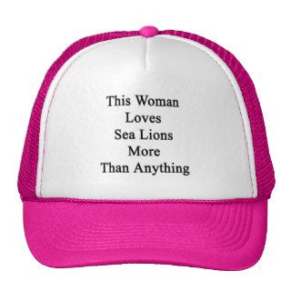 This Woman Loves Sea Lions More Than Anything Trucker Hat