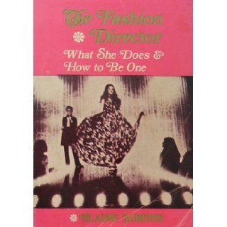 The Fashion Director, What She Does & How to Be One (1972) Elaine Jabenis 9780471431268 Books