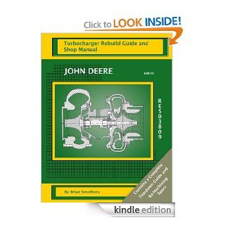 John Deere 6081H RE503809 Turbocharger Rebuild Guide and Shop Manual eBook Brian Smothers, Phaedra Smothers Kindle Store