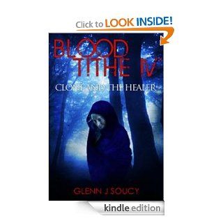 Blood Tithe IV Clone and the Healer eBook Glenn Soucy Kindle Store