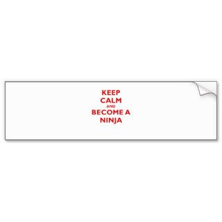 Keep Calm and Become a Ninja Bumper Stickers