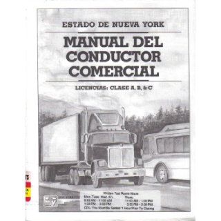 Estado de Nueva York Manual del Conductor Comercial (Licencias Clase A, B, & C, CDL 10S (5/01)) Departamento de Vehiculos Motorizados del Estado de NY Books