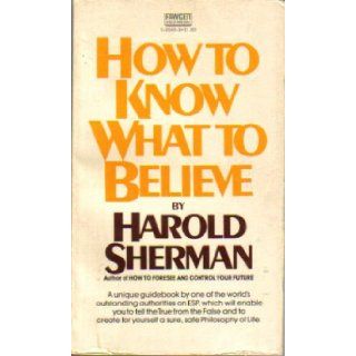 TO KNOW WHAT BELIEVE Harold Sherman 9780449135402 Books