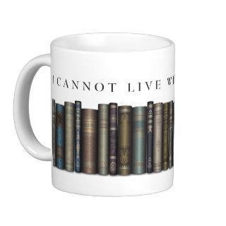 I Cannot Live Without Books Book Lover Mug