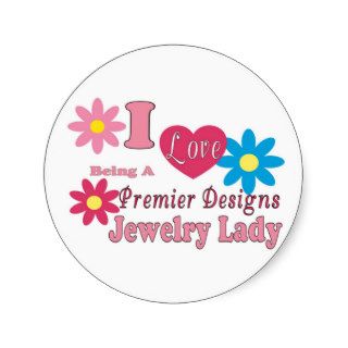 I Love Being A Premier Designs Jewelry Lady Series Round Sticker