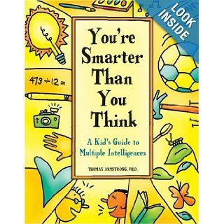You're Smarter Than You Think A Kid's Guide To Multiple Intelligence (Turtleback School & Library Binding Edition) Thomas Armstrong 9780613673525 Books