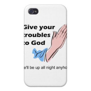Give your troubles to God. He'll be up all night iPhone 4 Cases