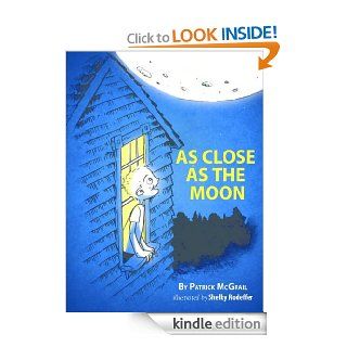 As Close as the Moon eBook Patrick McGrail, Shelby Rodeffer Kindle Store
